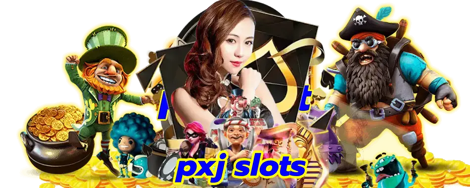 pxj slots